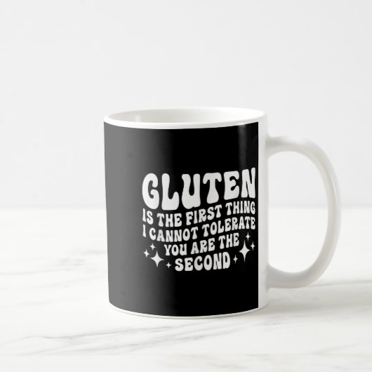 Gluten ist das Erste, was ich dir nicht tolerieren Kaffeetasse (Rechts)