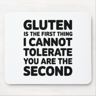 Gluten ist das Erste, was ich dir nicht tolerieren Mousepad