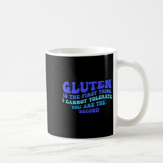 Gluten ist das Erste, was ich nicht tolerieren kan Kaffeetasse (Rechts)
