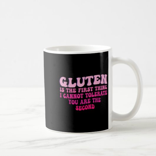 Gluten ist das Erste, was ich nicht tolerieren kan Kaffeetasse (Rechts)