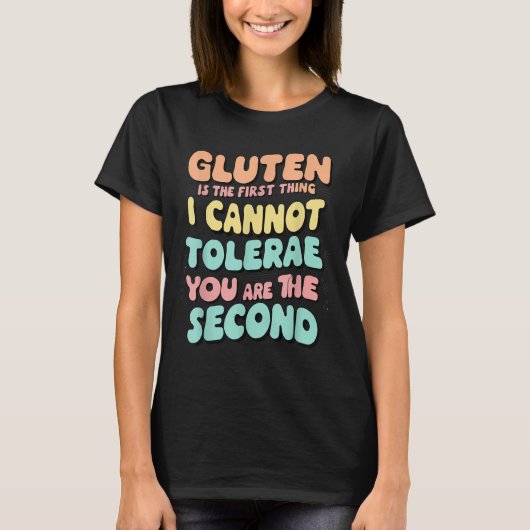 Gluten ist das Erste, was ich nicht tolerieren kan T-Shirt (Vorderseite)