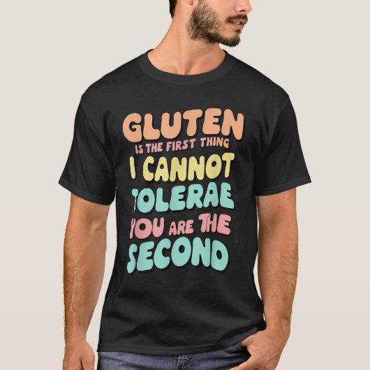 Gluten ist das Erste, was ich nicht tolerieren kan T-Shirt (Vorderseite)