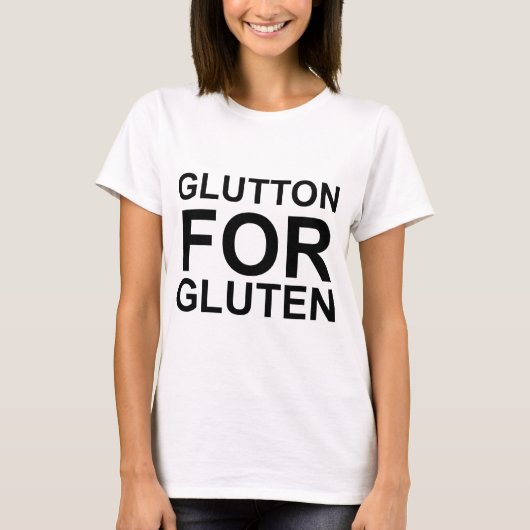 Glutton für Gluten T-Shirt (Vorderseite)