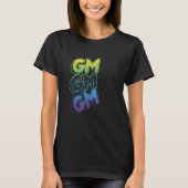 GM Good Morning Grunge Text Splatter Crypto Invest T-Shirt (Vorderseite)