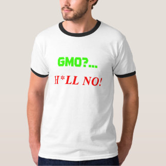 GMO? …, H*LL NEIN! T-Shirt