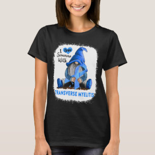 Gnom Ich liebe jemanden mit transversaler Myelitis T-Shirt