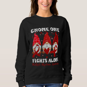 Gnom Niemand Kämpft Gegen Multiples Myelom-Bewusst Sweatshirt