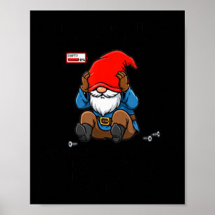 Gnom Tut mir leid, ich kann morgen nicht zur Arbei Poster
