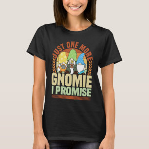 Gnom-Ziergarten Nur noch ein Gnomie Rasen & Garten T-Shirt