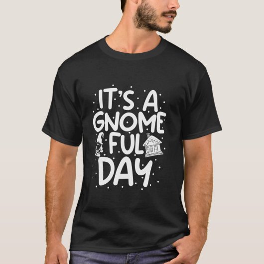 Gnome Costume Men It s A Gnome Ful Day Gnome T-Shirt (Vorderseite)