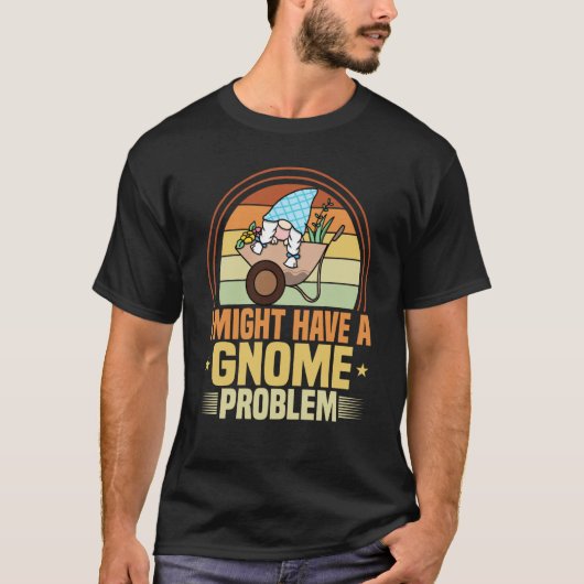 Gnome Gardening I Have Gnome Problem Lawn & Garden T-Shirt (Vorderseite)