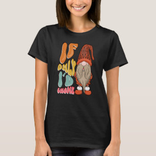 Gnome Gnome Gnome Lover Funny Gnome Garden T-Shirt