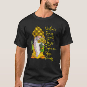 Gnome Güte Frieden Gleichheit Liebe Inklusion Hoff T-Shirt