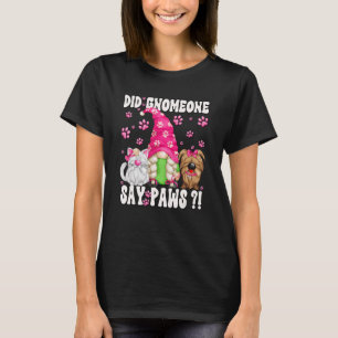 Gnome Hunde-Zitat für Katzen und Hunde Mama Paws C T-Shirt