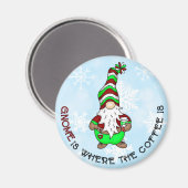 Gnome ist dort, wo der Kaffee ist | Niedliche Weih Magnet (Vorderseite/Rückseite)