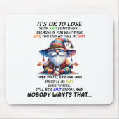 Gnome It's Ok To Lose Your Sometimes Because If Yo Mousepad (Vorne)