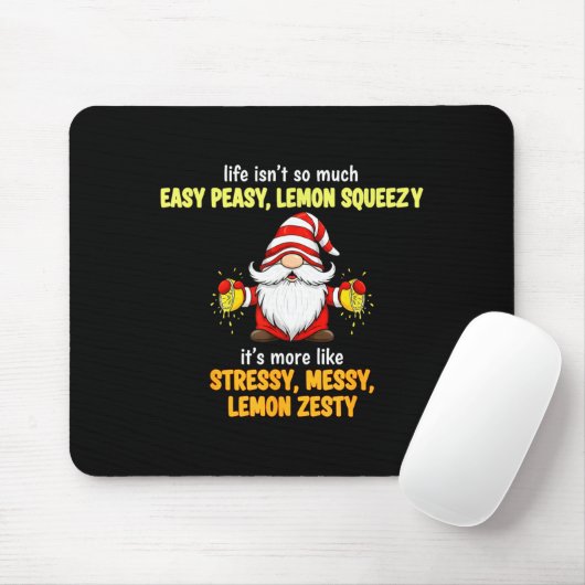 Gnome - Life Isn't So Much Easy Peasy Lemon Squeez Mousepad (Mit Mouse)