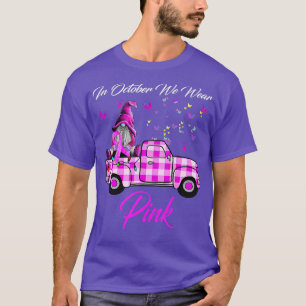 Gnome Lkw Brustkrebs Bewusstsein im Oktober Wir T-Shirt
