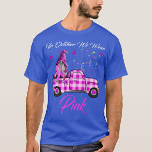 Gnome Lkw Brustkrebs Bewusstsein im Oktober Wir T-Shirt