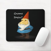 Gnome Sayin - Do You Know What I Am Saying Funny Mousepad (Mit Mouse)