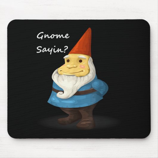 Gnome Sayin - Do You Know What I Am Saying Funny Mousepad (Vorne)