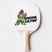 Gnome Sayin Funny Swam Gnome Tischtennis Schläger (Vorderseite)