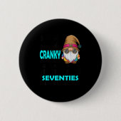 Gnome Sorry I'm Cranky Im Going Through My Terribl Button (Vorderseite)