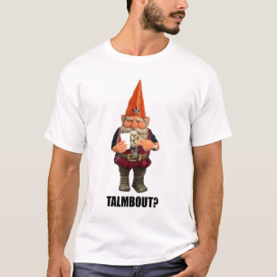 Gnome Talmbout? (Rückschrittversion) T-Shirt