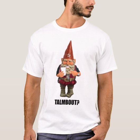 Gnome Talmbout? T-Shirt (Vorderseite)