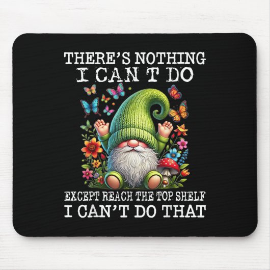 Gnome There's Nothing I Can't Do Except Reach The Mousepad (Vorne)