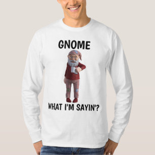 GNOME, WAS ICH SAYIN BIN? CHRISTMAS T - SHIRT