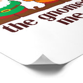 Gnomes hat mich dazu gebracht, es Spaß zu machen Poster (Ecke)