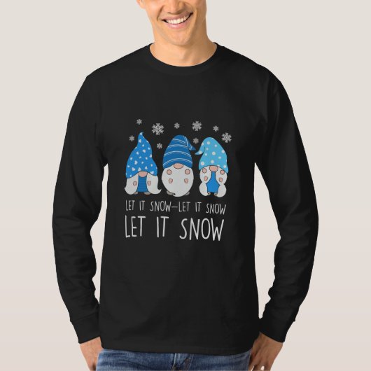 Gnomes Let It Snow Weihnachtsgrüße T-Shirt (Vorderseite)