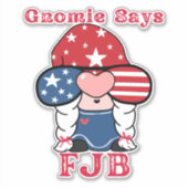 Gnomie Says FJB Funny Gnome Aufkleber (Vorderseite)