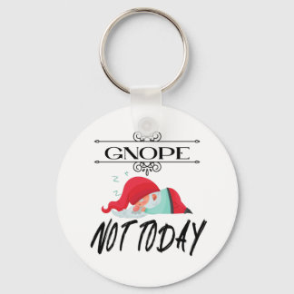 Gnope - Nicht heute lustige Gnome Quotes T - Shirt Schlüsselanhänger