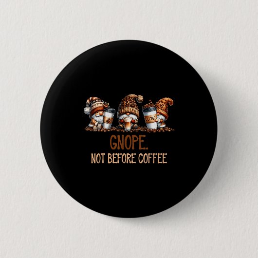 Gnope Not Before Coffee Three Gnomes Graphic Cafei Button (Vorderseite)