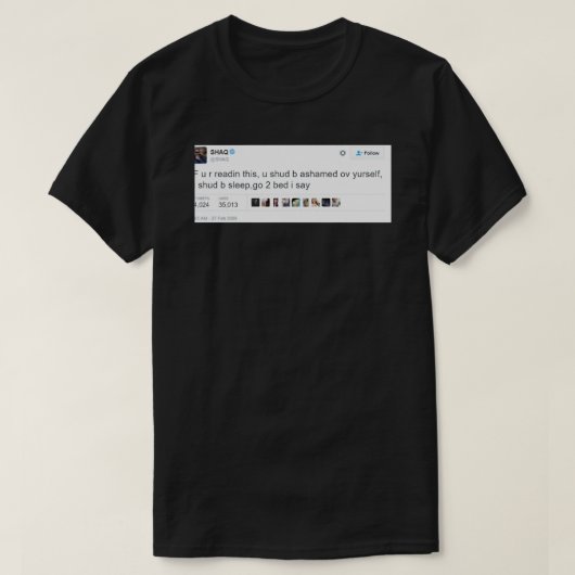 Go 2 Bed- Shaq Funny Tweete T-Shirt (Design vorne)