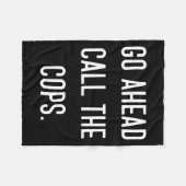 Go Ahead Call The Cops Funny Shirt  Fleecedecke (Vorderseite (Horizontal))