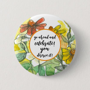 Go Ahead Celebrate Glückwünsche Zinnia Blume Button