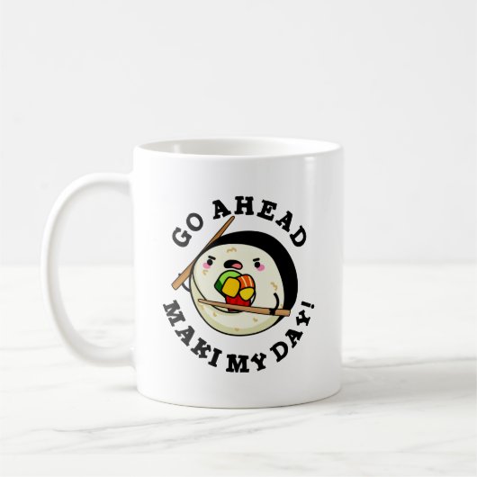 Go Ahead Maki My Day Funny Sushi Pub Kaffeetasse (Links)