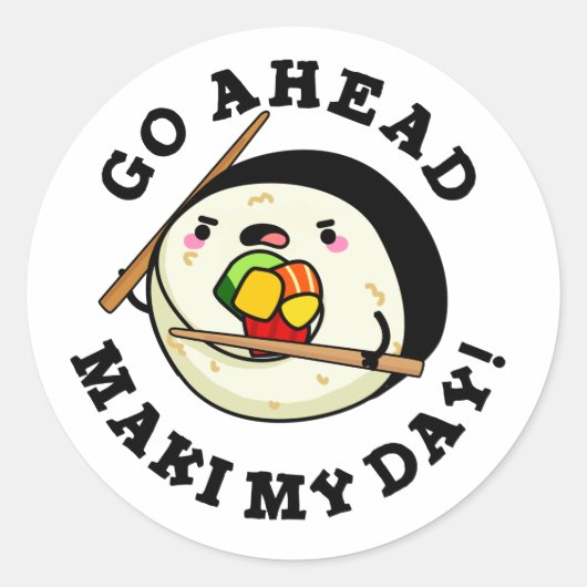 Go Ahead Maki My Day Funny Sushi Pub Runder Aufkleber (Vorderseite)
