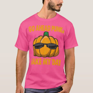 Go Ahead Punkin Make My Day Funny Pumpkin Quote T-Shirt