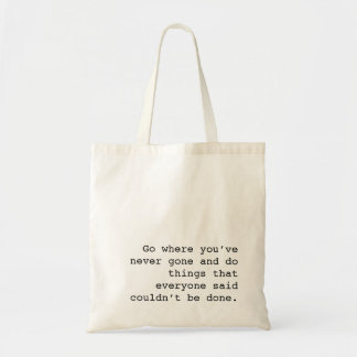 Go and do things no one else ever done tragetasche