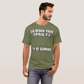 Go arbeiten Sie am Rande 95 Ich werde spielen Meme T-Shirt (Vorne ganz)