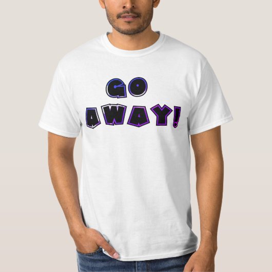 GO AWAY! #2 Shirt (Vorderseite)