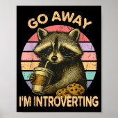 Go Away I'm Introverting Funny Raccoon Sarcastic Poster (Vorne)