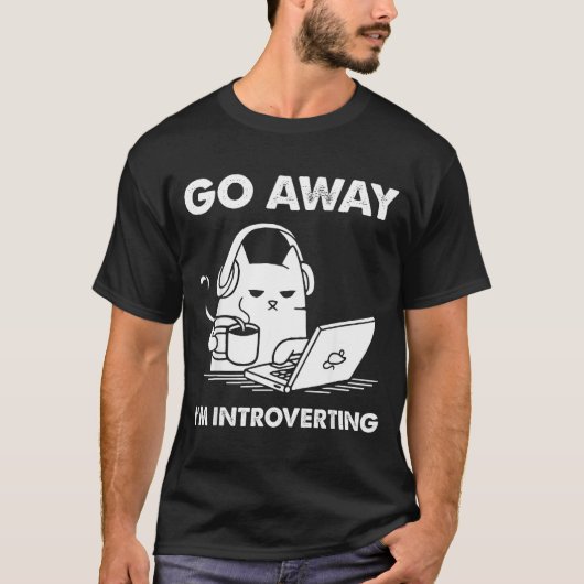 Go Away I'm Introverting  T-Shirt (Vorderseite)