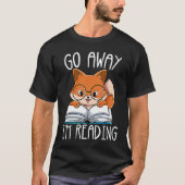 Go Away Im Reading T-Shirt (Vorderseite)
