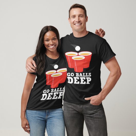 Go Balls Deep I Beer Ping Pong Table Tennis  1 T-Shirt (Unisex)