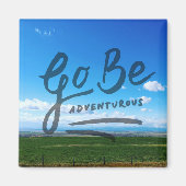 Go Be Adventurous Magnet (Vorne)